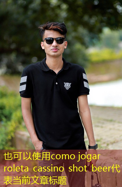 como jogar roleta cassino shot beer