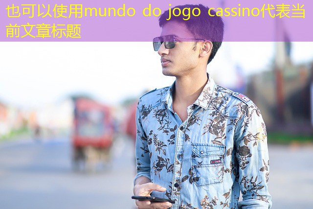 mundo do jogo cassino mundo do jogo cassino