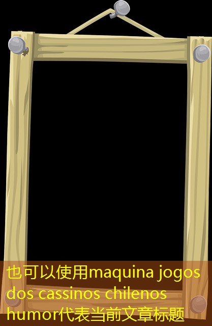 maquina jogos dos cassinos chilenos humor maquina jogos dos cassinos chilenos humor