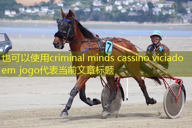 criminal minds cassino viciado em jogo