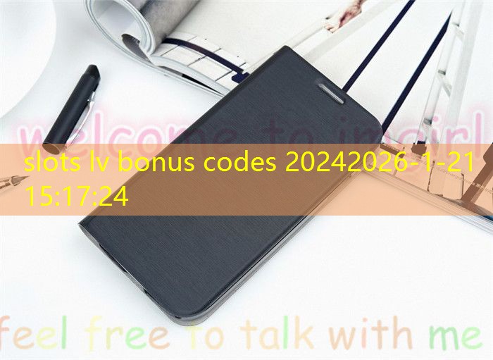 slots lv bonus codes 2024