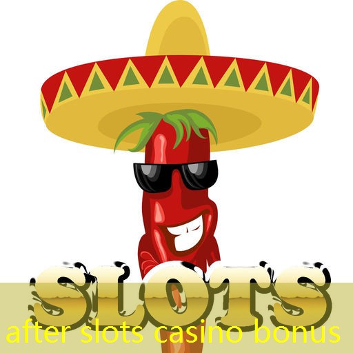 after slots casino bonus