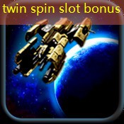 twin spin slot bonus twin spin slot bonus